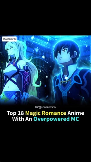 Top 18 Magic Romance Anime With An Overpowered MC #animerecommendations #anime #animeedit #edit #tiktokgrowth