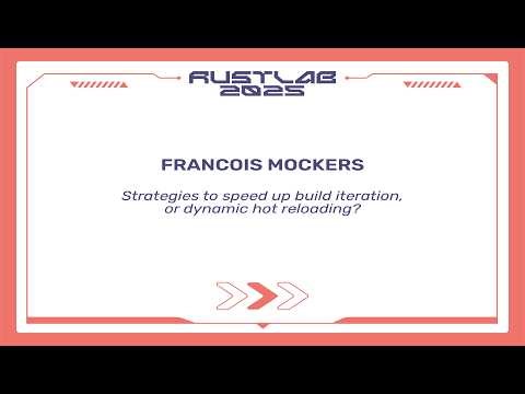 Strategies to speed up build iteration, or dynamic hot reloading - François Mockers