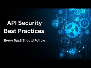 API Security Best Practices Every SaaS Should Follow