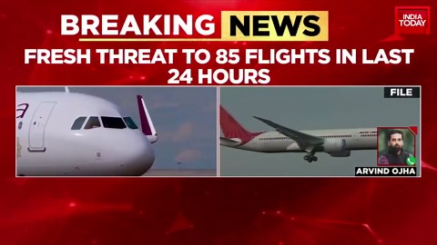 Fresh bomb threats to 85 flights in last 24 hours, including Air India, IndiGo, others