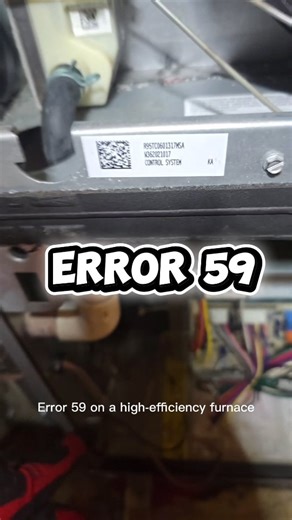 Error 59 on a high-efficiency furnace usually means a water sensor...