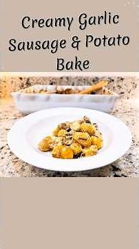 Creamy Garlic Sausage & Potato Bake