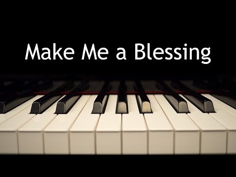 Make Me a Blessing - piano instrumental hymn with lyrics