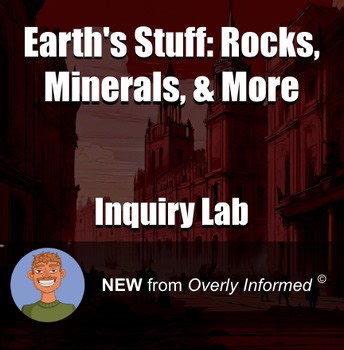 Earth's Stuff: Rocks, Minerals, & More Inquiry-Based Lab