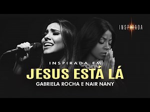 JESUS ESTÁ LÁ | Inspirada em Gabriela Rocha e Nair Nany ✨🎶