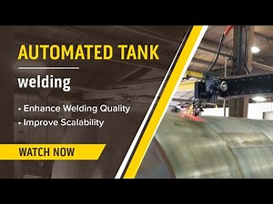 Automated Tank Welding: Improve Shop Tank Fabrication Scalability & Success