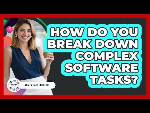 How Do You Break Down Complex Software Tasks?