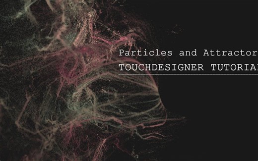 【搬运】 TD | Attractors and Particles TOUCHDESIGNER TUTORIAL