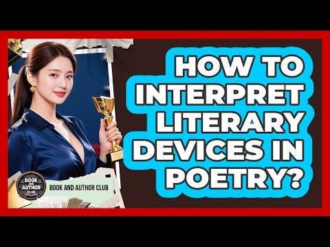 How To Interpret Literary Devices In Poetry?