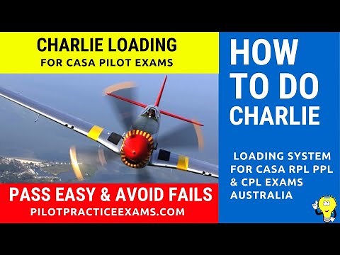 Charlie Loading System For CASA RPL PPL CPL Pilot Exams, Flight Training & Learn To Fly
