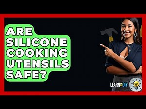 Are Silicone Cooking Utensils Safe? - LearnToDIY360.com