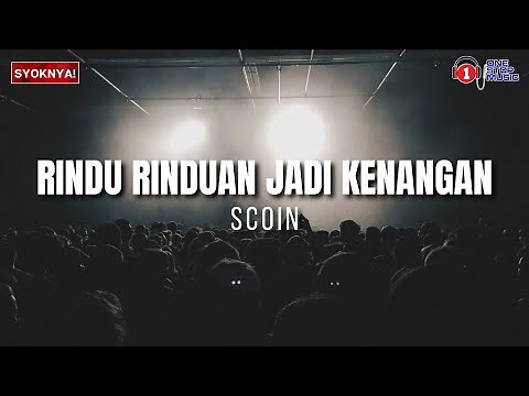 Rindu Rinduan Jadi Kenangan - Scoin - Lirik Video