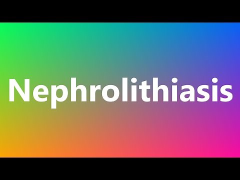 Nephrolithiasis - Medical Meaning and Pronunciation