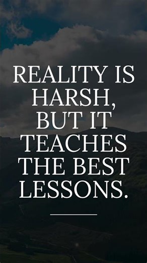 Reality Teaches the Best Lessons | Motivational Quote 🌟