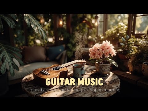 Upbeat Acoustic Guitar Music for a Happy Morning Vibe
