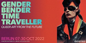 Gender Bender Time Traveller Exhibition, Berlin, 26 October 2022