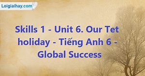Giải Skills 1 -  Unit 6 SGK tiếng anh 6 mới