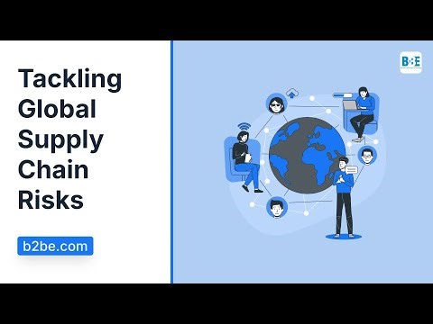 Tackling Global Supply Chain Risks | B2BE