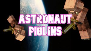 Astronaut Piglins [Piglin Overworld Immunity!] Minecraft Data Pack