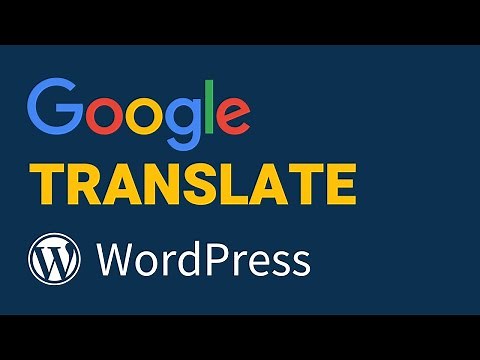 How To Add Google Translate on WordPress in UNDER 4 MINUTES