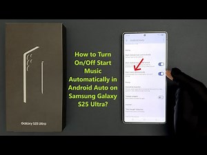 How to Turn On/Off Start Music Automatically in Android Auto on Samsung Galaxy S25 Ultra?