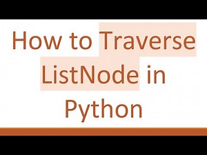 How to Traverse ListNode in Python