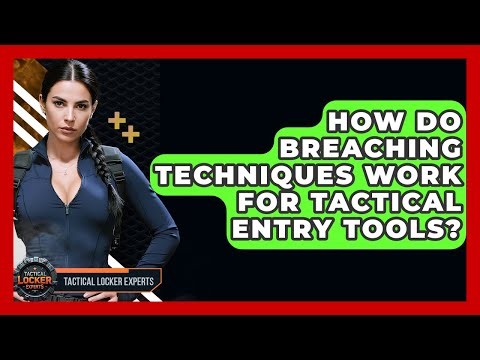 How Do Breaching Techniques Work For Tactical Entry Tools? - Tactical Locker Experts