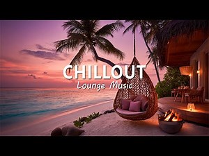 Afternoon CHILLOUT MUSIC | Chill Lounge Music 2025 ~ Wonderful & Peaceful Lounge Music