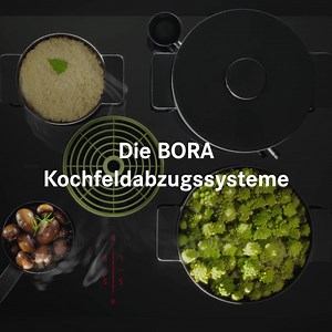 Leise und effektiv Kochgerüche filtern, intuitiv bedienen und einfach reinigen – Die Kochfeldabzugssysteme von BORA. | BORA