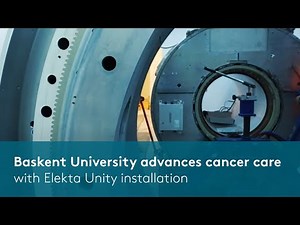 Baskent University installs Elekta Unity for cancer care