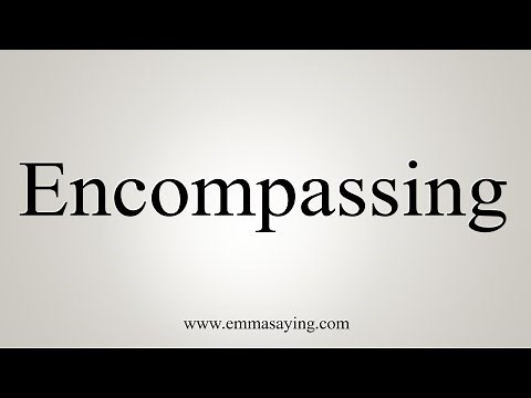 How To Say Encompassing