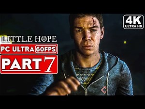 LITTLE HOPE Gameplay Walkthrough Part 7 [4K 60FPS PC ULTRA] - No Commentary (FULL GAME)