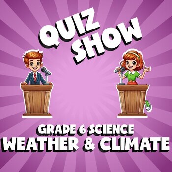 Weather & Climate QUIZ SHOW Science Game - No Prep Grade 6 Review