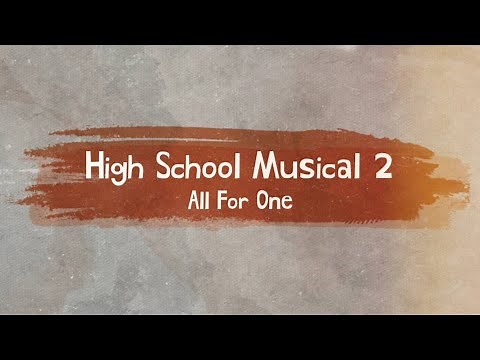 High School Musical 2 - All For One (Lyrics)