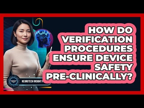 How Do Verification Procedures Ensure Device Safety Pre-Clinically?