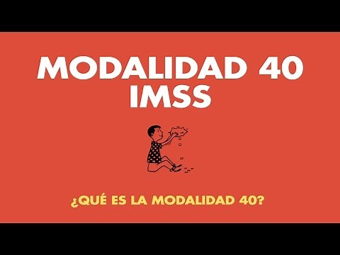 Modalidad 40 IMSS: ¿Qué es la Modalidad 40?