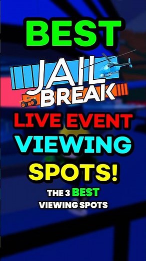 BEST VIEWING SPOTS For Jailbreak LIVE EVENT!