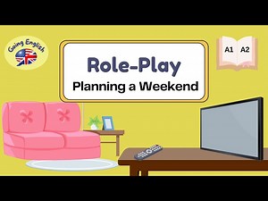 Conversation Practice - Planning A Weekend - Role Play