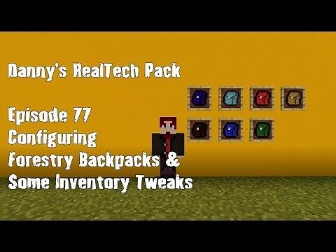 Real Tech #077 - Configuring Forestry Backpacks & Some Inventory Tweaks