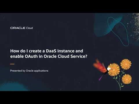 Sales | How do I create a DaaS instance and enable OAuth in Oracle Cloud service?