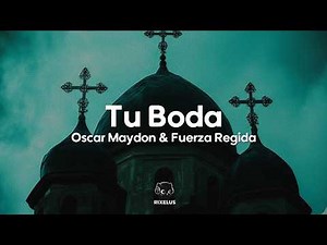 Oscar Maydon & Fuerza Regida - Tu Boda (Letra)