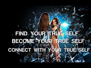 Connect With Your True Self - Become Your True Self - Subliminal Affirmations