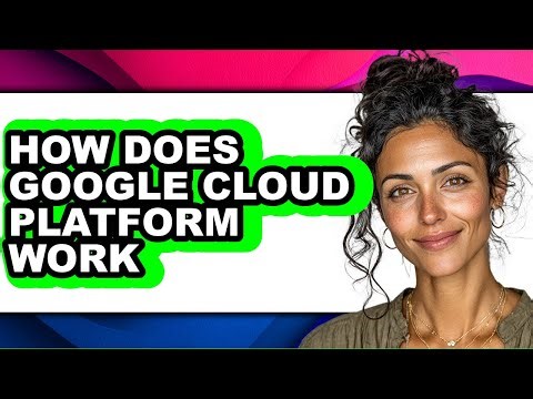 How Does Google Cloud Platform Work - Explained