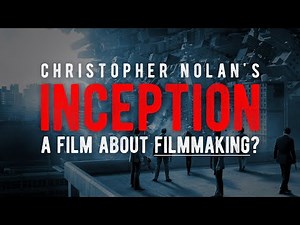Christopher Nolan’s Inception: A Movie About Making Movies? // Video Essay