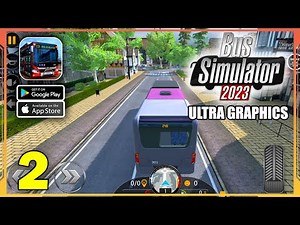 Bus Simulator 2023 ULTRA GRAPHICS Gameplay (Android, iOS) - Part 2