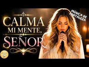 🥹🙏 CALMA MI MENTE, SEÑOR | AYÚDAME JESÚS a Rendirme y Descansar en Tu Paz | Adoración Cristiana 🕊️✨