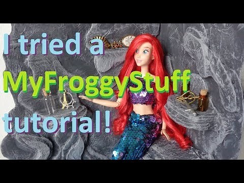 I followed a DIY MyFroggyStuff tutorial | Ariel Disney Doll Mermaid Grotto