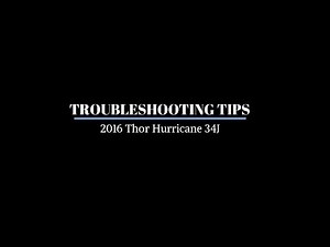 Troubleshooting Tips - 2016 Thor Hurricane 34J