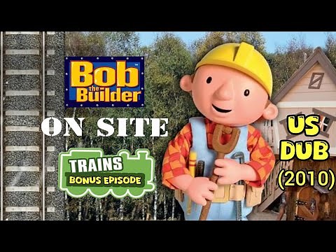 Bob the Builder On Site: Trains (US Dub - 2010)