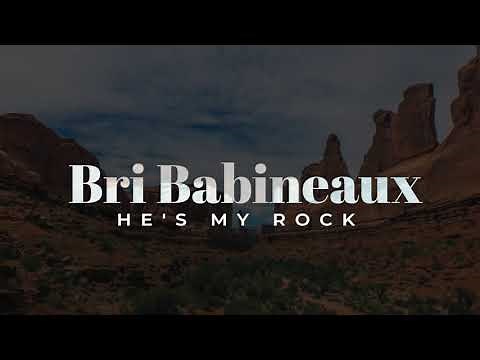 Bri Babineaux - He's My Rock (Official Lyric Video)